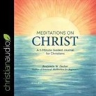 Benjamin W. Decker, Adam Verner - Meditations on Christ: A 5-Minute Guided Journal for Christians (Hörbuch)