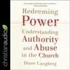 Diane Langberg, Pam Ward - Redeeming Power Lib/E: Understanding Authority and Abuse in the Church (Hörbuch)