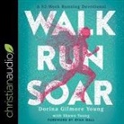 Dorina Gilmore Young, Shawn Young, Lisa Larsen - Walk, Run, Soar: A 52-Week Running Devotional (Audio book)