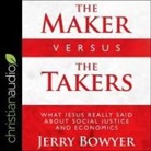 Jerry Bowyer, William Sarris - The Maker Versus the Takers: What Jesus Really Said about Social Justice and Economics (Audio book)