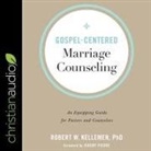 Robert W. Kelleman, Mike Chamberlain - Gospel-Centered Marriage Counseling Lib/E: An Equipping Guide for Pastors and Counselors (Livre audio)