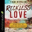 Tom Berlin, George W. Sarris - Reckless Love Lib/E: Jesus' Call to Love Our Neighbor (Audio book)