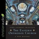 John Anthony Mcguckin, Derek Perkins - The Eastern Orthodox Church Lib/E: A New History (Hörbuch)