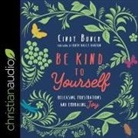 Cindy Bunch, Nan Mcnamara - Be Kind to Yourself: Releasing Frustrations and Embracing Joy (Audio book)