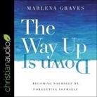 Marlena Graves, Lisa Reneé Pitts - The Way Up Is Down: Becoming Yourself by Forgetting Yourself (Audio book)