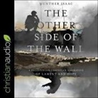 Munther Isaac, Neil Shah - The Other Side of the Wall: A Palestinian Christian Narrative of Lament and Hope (Audio book)