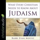 Evan Moffic, Barry Abrams - What Every Christian Needs to Know about Judaism: Exploring the Ever-Connected World of Christians & Jews (Audio book)