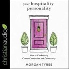 Morgan Tyree, Sarah Zimmerman - Your Hospitality Personality Lib/E: How to Confidently Create Connection and Community (Audio book)