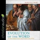 Marcus J. Borg, Bob Souer - Evolution of the Word Lib/E: The New Testament in the Order the Books Were Written (Hörbuch)
