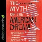 D. L. Mayfield, Nan Mcnamara - The Myth of the American Dream: Reflections on Affluence, Autonomy, Safety and Power (Audio book)
