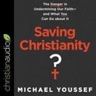 Michael Youssef, David Cochran Heath - Saving Christianity? Lib/E: The Danger in Undermining Our Faith - And What You Can Do about It (Audio book)