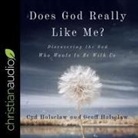 Cyd Holsclaw, Jim Denison, Susan Hanfield - Does God Really Like Me? Lib/E: Discovering the God Who Wants to Be with Us (Audio book)