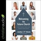 Jonathan Pokluda, Tom Parks - Welcoming the Future Church Lib/E: How to Reach, Teach, and Engage Young Adults (Hörbuch)