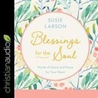 Susie Larson, Sarah Zimmerman - Blessings for the Soul Lib/E: Words of Grace and Peace for Your Heart (Audio book)