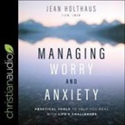 Lmsw, Ann Richardson - Managing Worry and Anxiety: Practical Tools to Help You Deal with Life's Challenges (Audio book)
