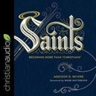 Addison D. Bevere, Addison D. Bevere - Saints Lib/E: Becoming More Than Christians (Audio book)