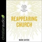 Mark Sayers, Tom Parks - Reappearing Church Lib/E: The Hope for Renewal in the Rise of Our Post-Christian Culture (Audio book)