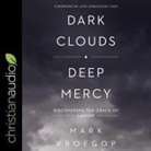 Mark Vroegop, Bob Souer - Dark Clouds, Deep Mercy Lib/E: Discovering the Grace of Lament (Audio book)