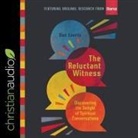 Don Everts, Mike Chamberlain - The Reluctant Witness Lib/E: Discovering the Delight of Spiritual Conversations (Hörbuch)