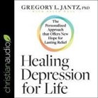 Gregory L. Jantz Ph D., Maurice England - Healing Depression for Life Lib/E: The Personalized Approach That Offers New Hope for Lasting Relief (Audiolibro)