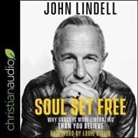 John Lindell, John Lindell, Tom Parks - Soul Set Free Lib/E: Why Grace Is More Liberating Than You Believe (Hörbuch)