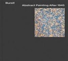 Heidi Bale Amundsen, Mar Gabriel, Mary Gabriel, Karen Kurczynski, Jeremy Lewison, Daniel Zamani... - Burst! Abstract Painting After 1945