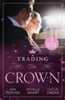 Caitlin Crews, Crews Caitlin, Jane Porter, Michelle Smart, Smart Michelle - Trading The Crown