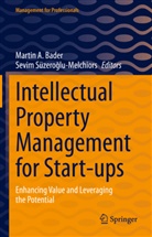 Martin A Bader, Martin A. Bader, Sevim Süzero¿lu-Melchiors, Süzeroglu-Melchiors, Sevim Süzeroglu-Melchiors - Intellectual Property Management for Start-ups
