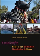Stefan Stadtherr Wolter - Fabelhafte Reise nach Südindien, Nordindien & Nepal