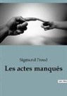 Sigmund Freud - Les actes manqués