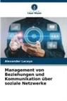 Alexander Lacayo - Management von Beziehungen und Kommunikation über soziale Netzwerke