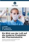 B K Jeevitha, B. K. Jeevitha, B.K. Jeevitha, J Jenifer, J. Jenifer, E Karthikeyan... - Ein Blick aus der Luft auf die moderne Produktion der Pharmaindustrie
