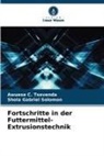 Shola Gabriel Solomon, Awuese C Tsevenda, Awuese C. Tsevenda - Fortschritte in der Futtermittel-Extrusionstechnik