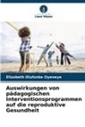 Elizabeth  Olufunke Oyeneye, Elizabeth Olufunke Oyeneye - Auswirkungen von pädagogischen Interventionsprogrammen auf die reproduktive Gesundheit