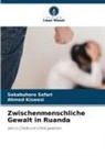 Ahmed Kiswezi, Sekabuhoro Safari - Zwischenmenschliche Gewalt in Ruanda