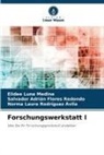 Salvador Adriá Flores Redondo, Salvador Adrián Flores Redondo, Elidee Luna Medina, Norma Laura Rodríguez Ávila - Forschungswerkstatt I
