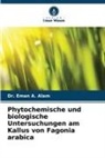 Dr Eman A Alam, Dr. Eman A. Alam, Eman A. Alam - Phytochemische und biologische Untersuchungen am Kallus von Fagonia arabica