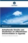 AINAMANI Levi - Anhaltende Streiks von Studenten an öffentlichen Universitäten in Uganda
