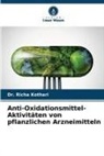 Dr Richa Kothari, Dr. Richa Kothari, Richa Kothari - Anti-Oxidationsmittel-Aktivitäten von pflanzlichen Arzneimitteln