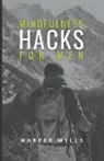 Harper Wells - Mindfulness Hacks for Men