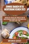 Antonio Cavati - Zonnige smaken uit de Mediterrane keuken 2023