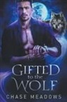 Chase Meadows - Gifted to the Wolf