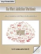 Ester R. A. Leutenberg, John J. Liptak - The Work Addiction Workbook