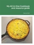 Deanna Clark - My All-In One Cookbook and resource guide