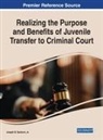 Jr. Joseph B. Sanborn - Realizing the Purpose and Benefits of Juvenile Transfer to Criminal Court