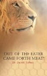 Darrell Tolbert, Ph. D. Darrell Tolbert - Out of the Eater Came Forth Meat!