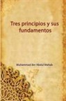 Muhammad ibn Abdul Wahab - Tres principios y sus fundamentos