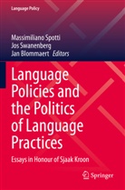 Jan Blommaert, Massimiliano Spotti, Jos Swanenberg - Language Policies and the Politics of Language Practices