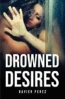 Xavier Perez - Drowned Desires