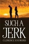 Clemence Raymond - Such a jerk